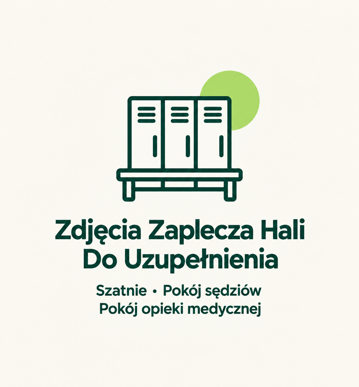 Zdjęcia zaplecza hali do uzupełnienia: szatnie, pokój sędziów i pokój opieki medycznej